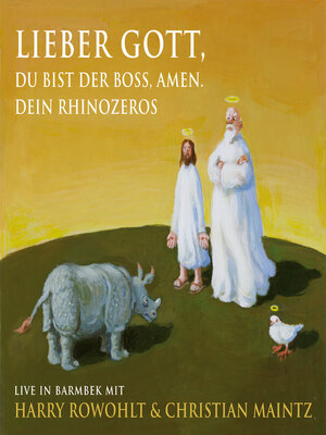 cover image of Lieber Gott, du bist der Boss, Amen. Dein Rhinozeros